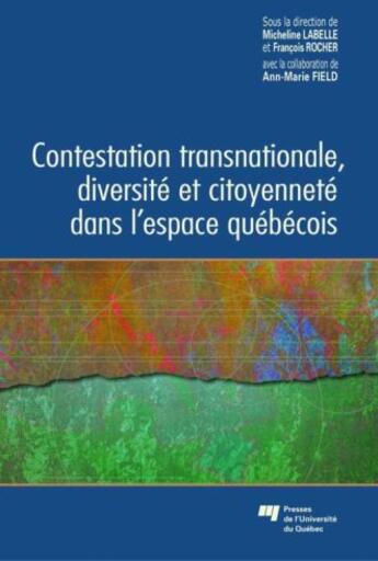 Couverture du livre « Contestation transnationale, diversité et citoyenneté dans l'espace québécois » de Francois Rocher et Micheline Labelle aux éditions Presses De L'universite Du Quebec