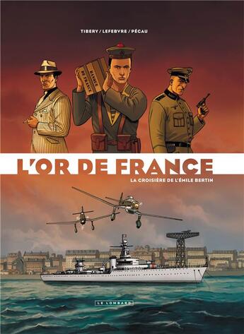 Couverture du livre « L'or de France Tome 1 : la croisière de l'Emile Bertin » de Tibery et Denis Lefebvre et Jean-Pierre Pecau aux éditions Lombard