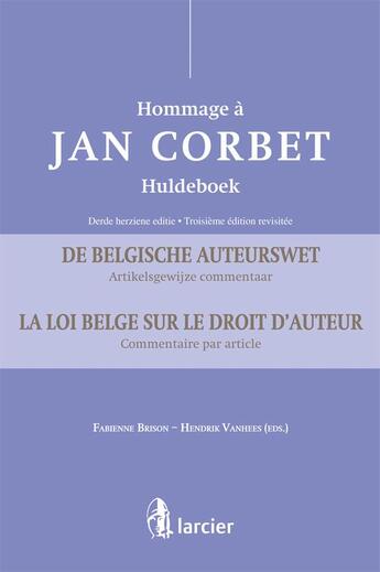 Couverture du livre « De belgische auteurswet ; artikelsgewijze commentaar ; la loi belge sur le droit d'auteur ; commentaire » de Brison aux éditions Larcier