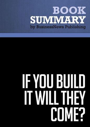 Couverture du livre « Summary: If You Build It Will They Come? : Review and Analysis of Adams' Book » de Businessnews Publish aux éditions Business Book Summaries