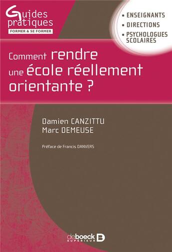 Couverture du livre « Comment rendre une école réellement orientante ? » de Marc Demeuse et Damien Canzittu aux éditions De Boeck Superieur