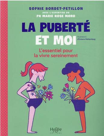 Couverture du livre « La puberté et moi : l'essentiel pour la vivre sereinement » de Sophie Bordet-Petillon et Marie-Rose Moro aux éditions Hygee
