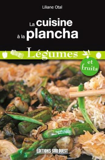 Couverture du livre « La cuisine à la plancha ; légumes et fruits » de Liliane Otal aux éditions Sud Ouest Editions