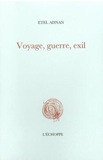 Couverture du livre « Voyage, guerre, exil » de Etel Adnan aux éditions L'echoppe