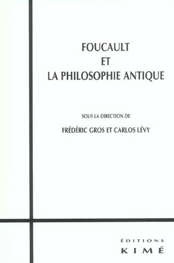 Couverture du livre « Foucault et la philosophie antique » de Frederic Gros aux éditions Kime