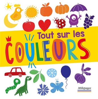 Couverture du livre « Tout sur les couleurs » de Irina De Assuncao aux éditions Millepages