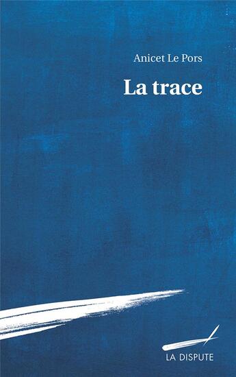 Couverture du livre « La trace » de Anicet Le Pors aux éditions Dispute