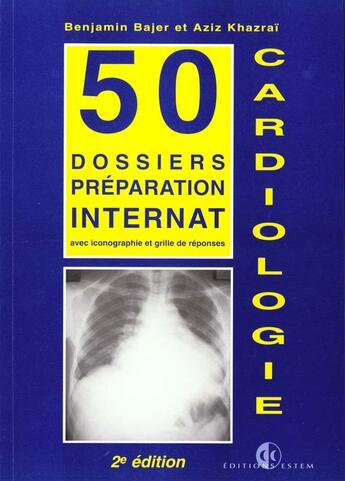 Couverture du livre « Cardiologie, 50 Dossiers Preparation Internat » de Bajer et Khazrai aux éditions Estem