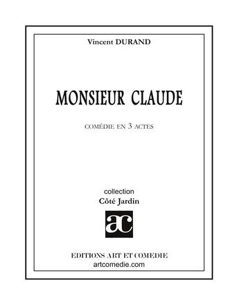 Couverture du livre « Monsieur claude » de Vincent Durand aux éditions Art Et Comedie