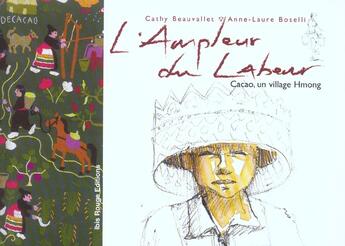 Couverture du livre « L'ampleur du labeur - cacao, un village hmong » de Beauvallet Cathy aux éditions Ibis Rouge