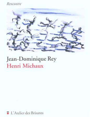 Couverture du livre « Henri Michaux » de Jean-Dominique Rey aux éditions Atelier Des Brisants