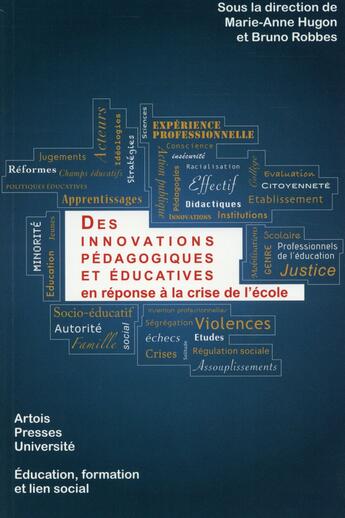 Couverture du livre « Des innovations pédagogiques et éducatives en réponse à la crise de l'école » de Marie-Anne Hugon et Bruno Robbes aux éditions Pu D'artois