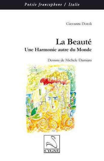 Couverture du livre « La beauté : une harmonie autre du monde » de Giovanni Dotoli aux éditions Editions Du Cygne