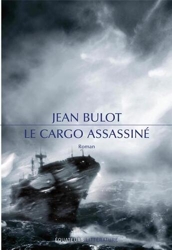 Couverture du livre « Le cargo assassiné » de Jean Bulot aux éditions Des Equateurs