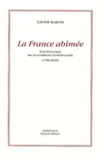 Couverture du livre « La France abîmée » de Xavier Martin aux éditions Dominique Martin Morin