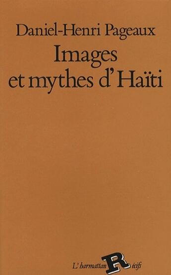 Couverture du livre « Images et mythes d'Haïti » de Daniel-Henri Pageaux aux éditions L'harmattan