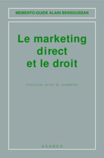 Couverture du livre « Le marketing direct et le droit (memento-guide, 2. ed.) » de Alain Bensoussan aux éditions Hermes Science Publications