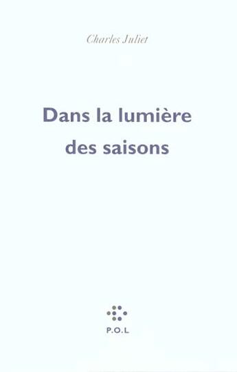 Couverture du livre « Dans la lumière des saisons » de Charles Juliet aux éditions P.o.l