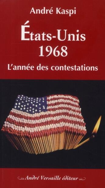 Couverture du livre « Etats-Unis 1968 ; l'année des contestations » de Andre Kaspi aux éditions Andre Versaille