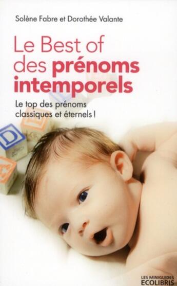 Couverture du livre « Le best of des prénoms intemporels » de Dorothee Valante et Solene Fabre aux éditions Ixelles