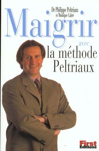 Couverture du livre « Maigrir Avec La Methode Peltriaux » de P Peltriaux et M Cabre aux éditions First