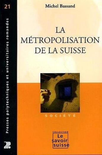 Couverture du livre « La métropolisation de la Suisse » de Michel Bassand aux éditions Ppur