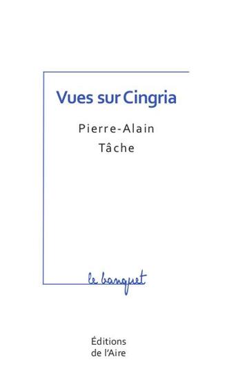 Couverture du livre « Vues sur Cingria » de Pierre Alain Tache aux éditions Éditions De L'aire