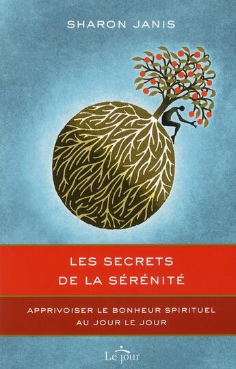 Couverture du livre « Les secrets de la serenite » de Sharon Janis aux éditions Le Jour