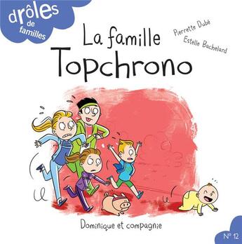 Couverture du livre « La famille Topchrono » de Pierrette Dube et Estelle Bachelard aux éditions Dominique Et Compagnie