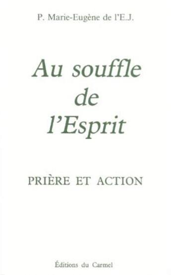 Couverture du livre « Au souffle de l'esprit ; prière et action » de Marie-Eugene De L'Enfant-Jesus aux éditions Carmel