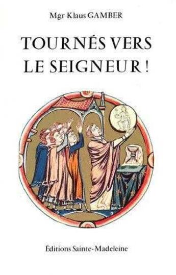 Couverture du livre « Tournés vers le Seigneur ! » de Joseph Ratzinger et Klaus Gamber aux éditions Sainte Madeleine