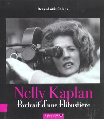 Couverture du livre « Nelly Kaplan ; Portrait D'Une Flibustiere » de Denys-Louis Colaux aux éditions Dreamland