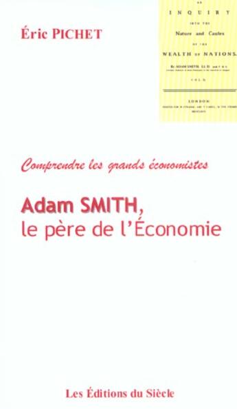 Couverture du livre « Adam smith, le pere de l'economie » de Eric Pichet aux éditions Siecle