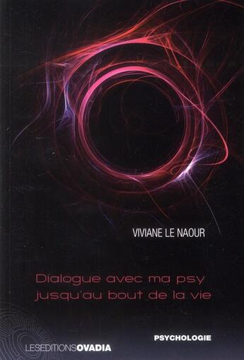 Couverture du livre « Dialogue avec ma psy jusqu'au bout de la vie » de Viviane Le Naour aux éditions Ovadia