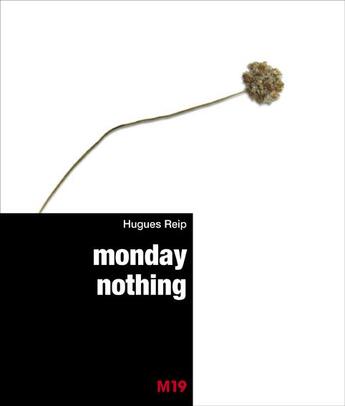 Couverture du livre « Hugues Reip ; monday nothing » de Hugues Reip aux éditions M19
