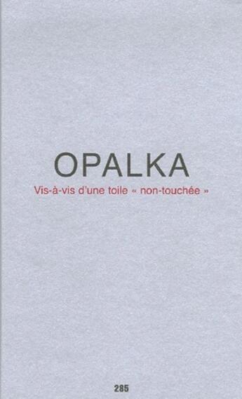 Couverture du livre « Opalka, vis-a-vis d'une toile 