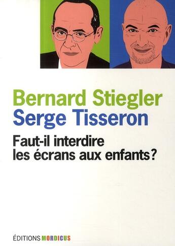 Couverture du livre « Faut-il interdire les écrans aux enfants? » de Stiegler/Tisseron aux éditions Mordicus