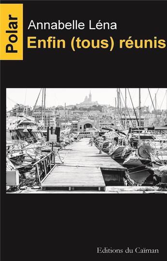 Couverture du livre « Enfin (tous) réunis » de Annabelle Lena aux éditions Editions Du Caiman