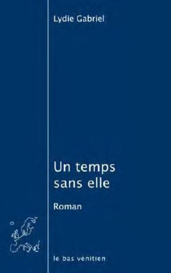 Couverture du livre « Un temps sans elle » de Lydie Gabriel aux éditions Le Bas Venitien