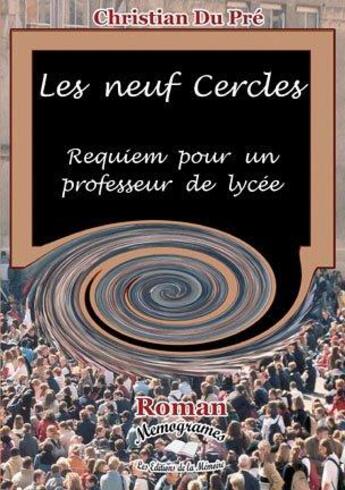 Couverture du livre « Les neuf cercles : Requiem pour un professeur de lycée » de Christian Du Pre aux éditions Memogrames