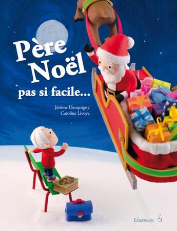 Couverture du livre « Père Noël, pas si facile... » de Jerome Danquigny et Caroline Livoye aux éditions Limonade