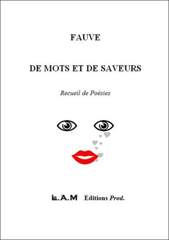 Couverture du livre « De mots et de saveurs » de Fauve aux éditions L.a.m. Editions Prod
