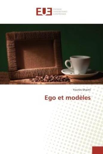 Couverture du livre « Ego et modeles » de Younes Shaimi aux éditions Editions Universitaires Europeennes