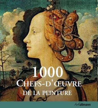 Couverture du livre « 1000 chefs-d'oeuvre de la peinture » de  aux éditions Ullmann