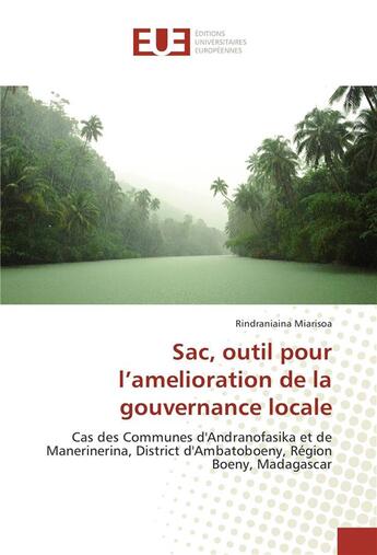 Couverture du livre « Sac, outil pour l'amélioration de la gouvernance locale ; cas des communes d'Andranofasika et de Manerinerina, district d'Ambatoboeny, région Boeny, Madagascar » de Rindraniaina Miarisoa aux éditions Editions Universitaires Europeennes