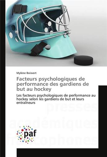 Couverture du livre « Facteurs psychologiques de performance des gardiens de but au hockey » de Boisvert-M aux éditions Presses Academiques Francophones