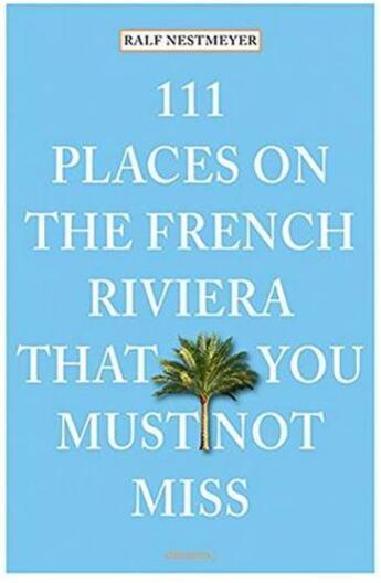 Couverture du livre « 111 places on the french riviera that you must not miss » de Nestmeyer Ralf aux éditions Antique Collector's Club