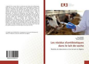 Couverture du livre « Les résidus d'antibiotiques dans le lait de vache : Réalités du laboratoire et du terrain en Algérie » de Sara Seddiki aux éditions Editions Universitaires Europeennes