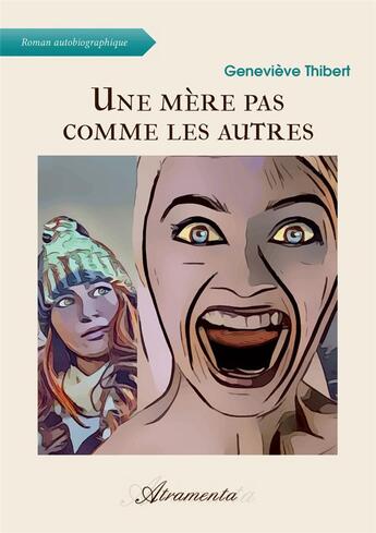 Couverture du livre « Une mere pas comme les autres » de Genevieve Thibert aux éditions Atramenta