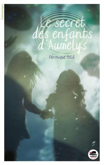 Couverture du livre « Le secret des enfants d'Aumelys » de Veronique Petit aux éditions Oskar
